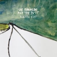 Lee Ranaldo and The Dust - Acoustic Dust