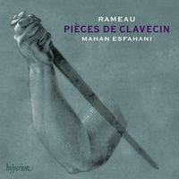 Mahan Esfahani - Rameau: Pieces de Clavecin