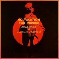 Zilla Rocca & The Shadowboxers - No Vacation for Murder