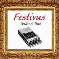 Wale x A-Trak - Festivus