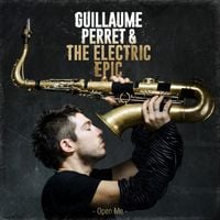 Guillaume Perret & The Electric Epic - Open me