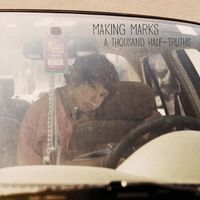 Making Marks - A Thousand Half-Truths
