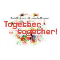 Daniel Erdmann & Christophe Marguet - Together, Together!