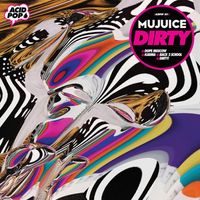 Mujuice - Dirty