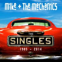 Mike + The Mechanics - The Singles 1985-2014