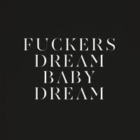 Savages - Fuckers | Dream Baby Dream