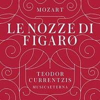 MusicAeterna / Teodor Currentzis - Mozart: Le Nozze di Figaro