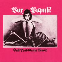 VOX Populi! - Half Dead Ganja Music