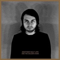 And The Golden Choir - Another Half Life