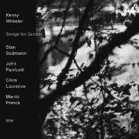 Kenny Wheeler - Songs for Quintet