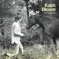 Kath Bloom - Pass Through Here