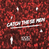Kyoto Protocol - Catch These Men