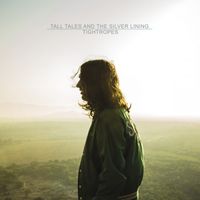 Tall Tales & The Silver Lining - Tightropes