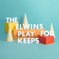 The Elwins - Play for Keeps