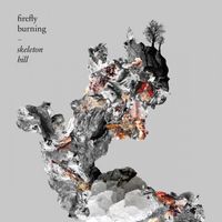 Firefly Burning - Skeleton Hill