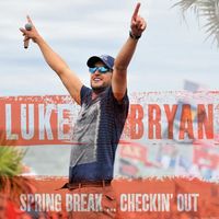 Luke Bryan - Spring Break... Checkin' Out