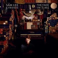 Sam Lee - The Fade In Time