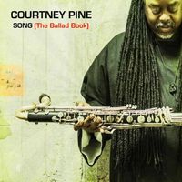 Courtney Pine - Song (The Ballad Book)