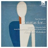 Alexander Melnikov / Isabelle Faust / Alexander Rudin / Jeroen Berwaerts / Teunis Van Der Zwart / G&eacute;rard Costes - Paul Hindemith: Sonatas for...