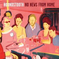 Houndstooth - No News From Home