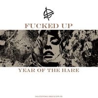 Fucked Up - Year of the Hare