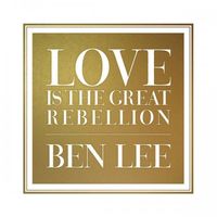 Ben Lee - Love Is the Great Rebellion