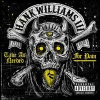 Hank Williams III - Take as Needed for Pain