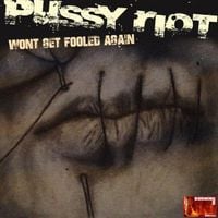 Pussy Riot - Won't Get Fooled Again