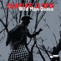 Charles Lloyd - Wild Man Dance: Live at Wroclaw Philharmonic