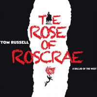 Tom Russell - The Rose of Roscrae