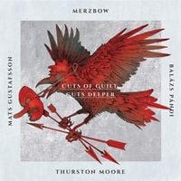Merzbow, Gustafsson, P&aacute;ndi, Moore - Cuts of Guilt, Cuts Deeper