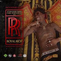 Rich Homie Quan - If You Ever Think I Will Stop Going In Ask Royal Rich