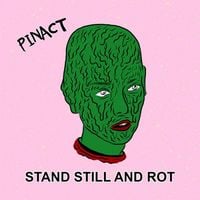 Pinact - Stand Still and Rot