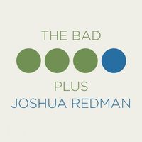 Joshua Redman & The Bad Plus - Joshua Redman & The Bad Plus