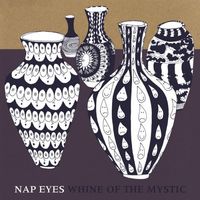Nap Eyes - Whine of the Mystics