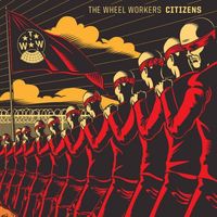 The Wheel Workers - Citizens