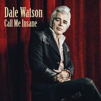 Dale Watson - Call Me Insane