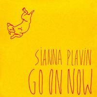 Sianna Plavin - Go On Now