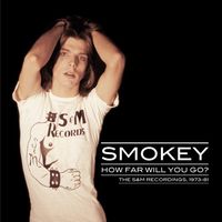 Smokey - How Far Will You Go: The S&M Recordings, 1973-81