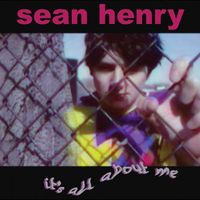 Sean Henry - It's All About Me