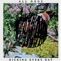 All Dogs - Kicking Every Day