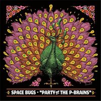 Space Bugs - Party of the P-Brains
