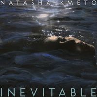 Natasha Kmeto - Inevitable