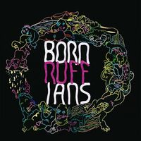 Born Ruffians - RUFF
