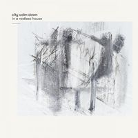 City Calm Down - In a Restless House