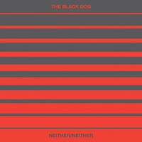 The Black Dog - Neither/Neither