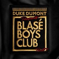 Duke Dumont - Blas&eacute; Boys Club Pt. 1