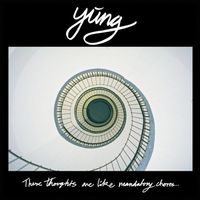 Yung - These Thoughts Are Like Mandatory Chores