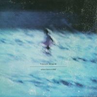 Valley Maker - When I Was A Child