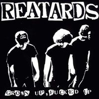 The Reatards - Grown Up, Fucked Up [Reissue]